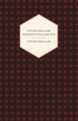 Upton Sinclair Presents William Fox