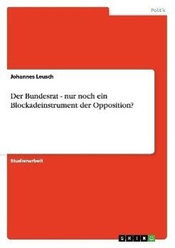 Der Bundesrat - nur noch ein Blockadeinstrument der Opposition?