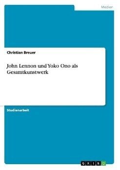 John Lennon und Yoko Ono als Gesamtkunstwerk