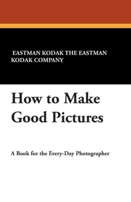 How to Make Good Pictures