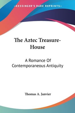 The Aztec Treasure-House