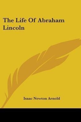 The Life Of Abraham Lincoln