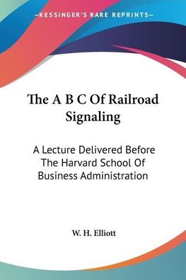 The A B C Of Railroad Signaling