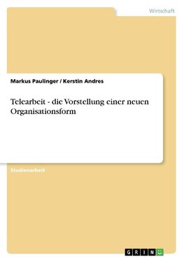 Telearbeit - die Vorstellung einer neuen Organisationsform