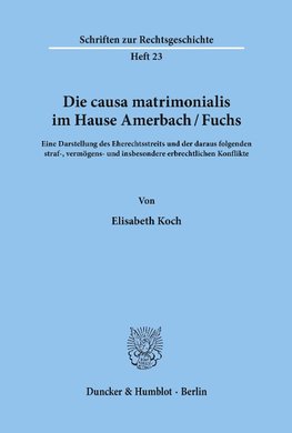 Die causa matrimonialis im Hause Amerbach-Fuchs.