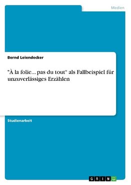 "À la folie... pas du tout" als Fallbeispiel für unzuverlässiges Erzählen