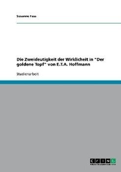 Die Zweideutigkeit der Wirklicheit in "Der goldene Topf" von E.T.A. Hoffmann