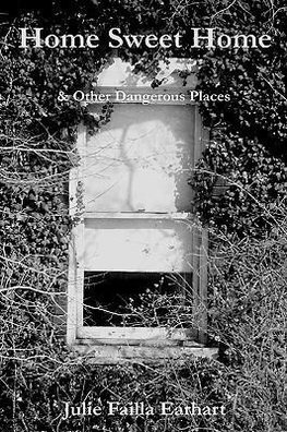 Home Sweet Home & Other Dangerous Places