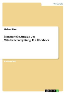 Immaterielle Anreize der Mitarbeitervergütung. Ein Überblick