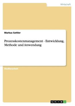 Prozesskostenmanagement - Entwicklung, Methode und Anwendung