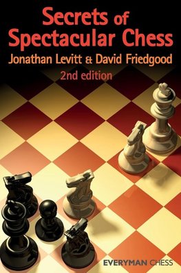 Secrets of Spectactular Chess, 2nd Edition