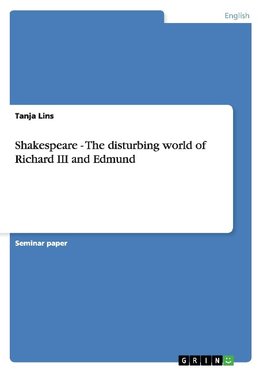 Shakespeare - The disturbing world of  Richard III and Edmund
