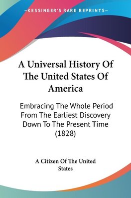 A Universal History Of The United States Of America