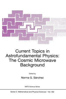 Current Topics in Astrofundamental Physics: The Cosmic Microwave Background