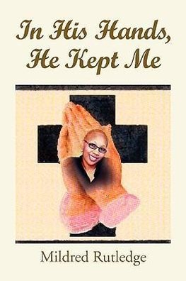 In His Hands, He Kept Me