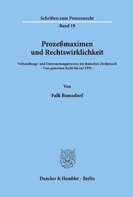 Prozeßmaximen und Rechtswirklichkeit.