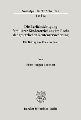 Die Berücksichtigung familiärer Kindererziehung im Recht der gesetzlichen Rentenversicherung.