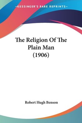 The Religion Of The Plain Man (1906)