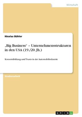 "Big Business" - Unternehmensstrukturen in den USA (19./20. Jh.)