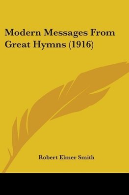 Modern Messages From Great Hymns (1916)