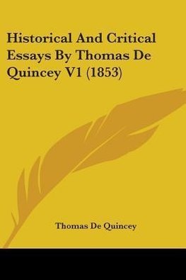 Historical And Critical Essays By Thomas De Quincey V1 (1853)