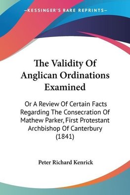 The Validity Of Anglican Ordinations Examined