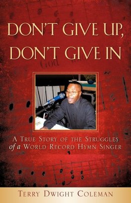 DON'T GIVE UP, DON'T GIVE IN