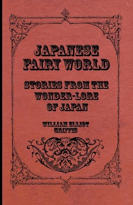 Japanese Fairy World - Stories from the Wonder-Lore of Japan