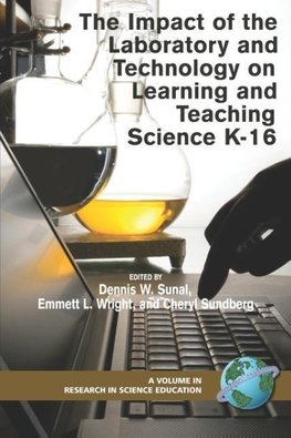 The Impact of the Laboratory and Technology on Learning and Teaching Science K-16 (PB)