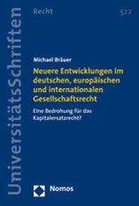 Neuere Entwicklungen im deutschen, europäischen und internationalen Gesellschaftsrecht