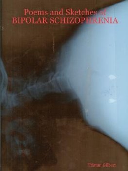 Poems and Sketches of BIPOLAR SCHIZOPHRENIA