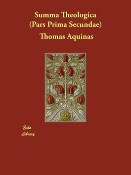 Summa Theologica (Pars Prima Secundae)