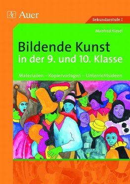 Bildende Kunst in der 9. und 10. Klasse