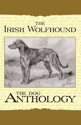 The Irish Wolfhound - A Dog Anthology (A Vintage Dog Books Breed Classic)