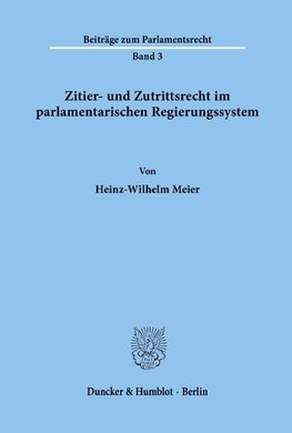 Zitier- und Zutrittsrecht im parlamentarischen Regierungssystem.