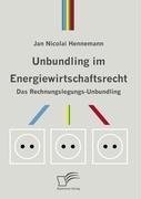 Unbundling im Energiewirtschaftsrecht