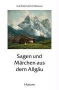 Sagen und Märchen aus dem Allgäu