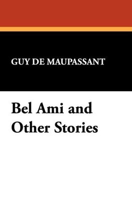 Bel Ami and Other Stories