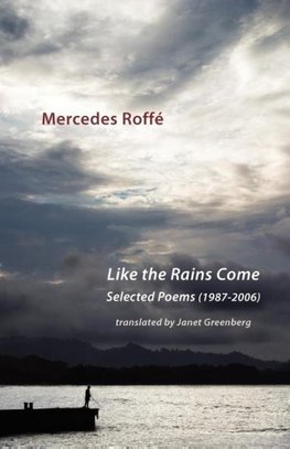 Like the Rains Come. Selected Poems 1987-2006