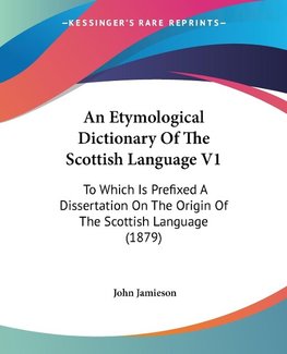 An Etymological Dictionary Of The Scottish Language V1