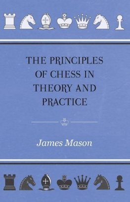 The Principles of Chess in Theory and Practice
