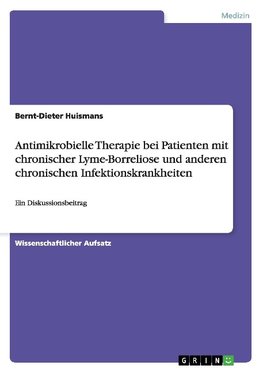 Antimikrobielle Therapie bei Patienten mit chronischer Lyme-Borreliose und anderen chronischen Infektionskrankheiten