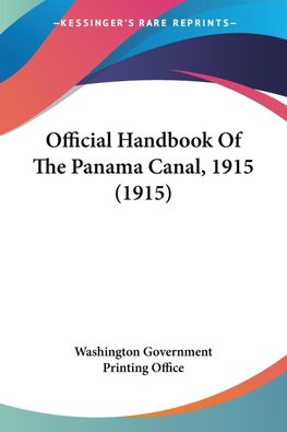 Official Handbook Of The Panama Canal, 1915 (1915)
