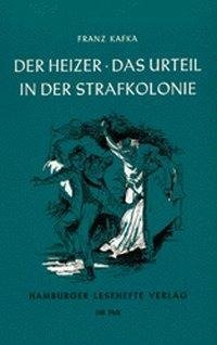 Der Heizer / Das Urteil / In der Strafkolonie