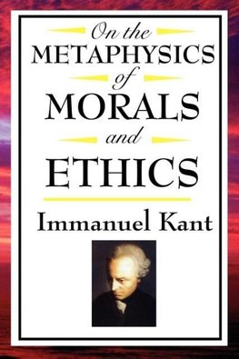On the Metaphysics of Morals and Ethics