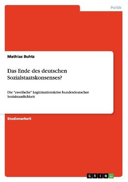 Das Ende des deutschen Sozialstaatskonsenses?