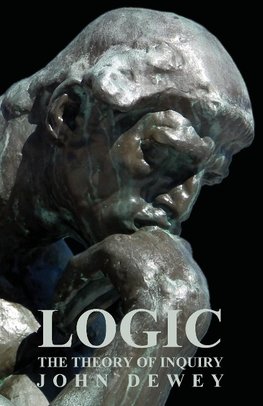 Logic - The Theory of Inquiry