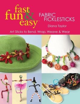 Fast, Fun & Easy® Fabric Ficklesticks - Print on Demand Edition