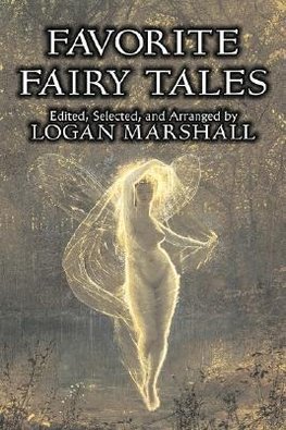 Favorite Fairy Tales by Logan Marshall, Fiction, Fairy Tales & Folklore, Anthologies