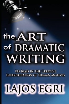The Art Of Dramatic Writing